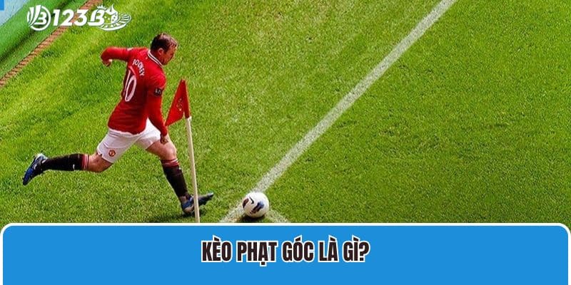 Kèo phạt góc là gì?