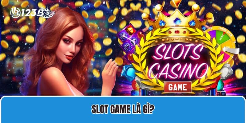 Slot game là gì?