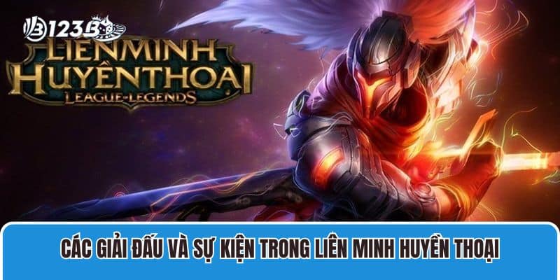 Các giải đấu và sự kiện trong Liên Minh Huyền Thoại