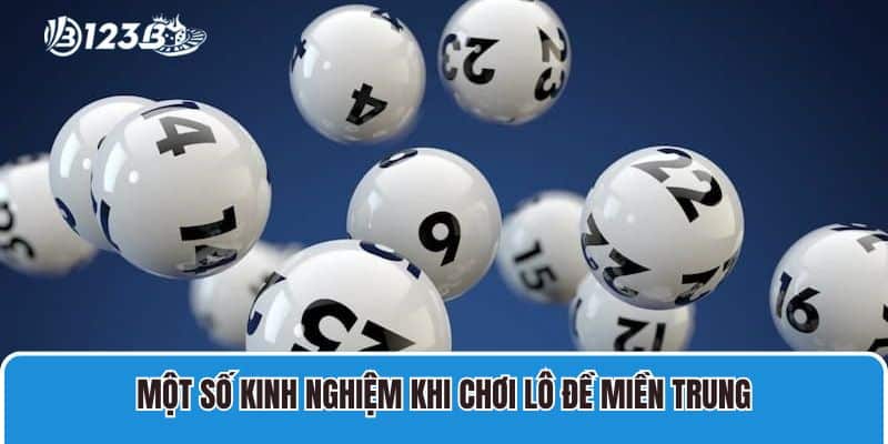 Một số kinh nghiệm khi chơi lô đề miền Trung