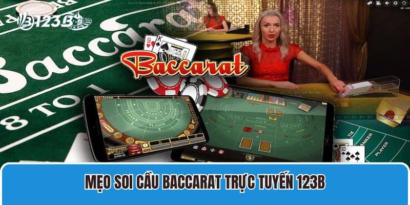 Mẹo soi cầu Baccarat trực tuyến 123B