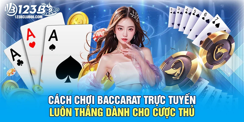 Cách Chơi Baccarat 123B