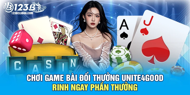 Chơi game bài đổi thưởng Unite4Good 123B