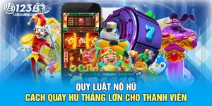 Quy Luật Nổ Hũ 123B