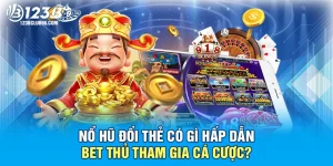 Nổ Hũ Đổi Thẻ 123B