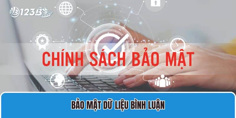 Chính sách bảo mật dữ liệu bình luận (comment) của người dùng